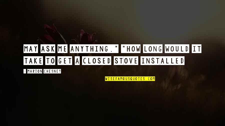 Love And Physical Relationship Quotes By Marion Chesney: may ask me anything." "How long would it