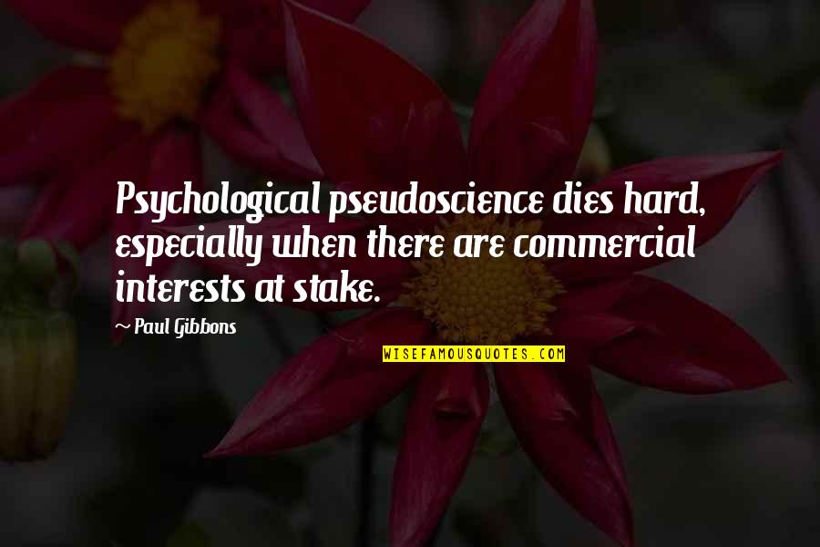 Love And Relationships Famous Quotes By Paul Gibbons: Psychological pseudoscience dies hard, especially when there are