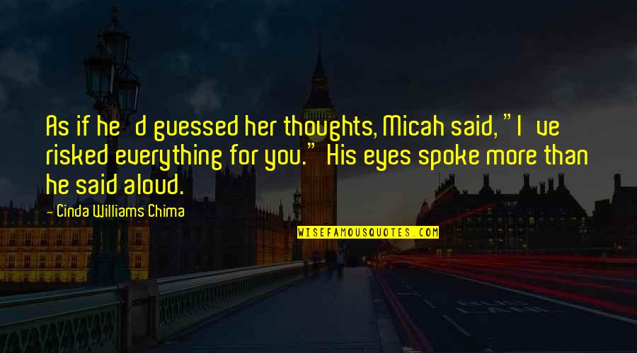 Love And Relativity Quotes By Cinda Williams Chima: As if he'd guessed her thoughts, Micah said, Love And Relativity Quotes By Cinda Williams Chima: As if he'd guessed her thoughts, Micah said,