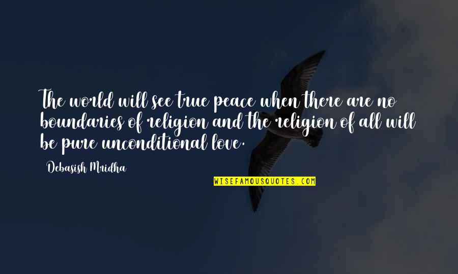 Love And Religion Quotes By Debasish Mridha: The world will see true peace when there
