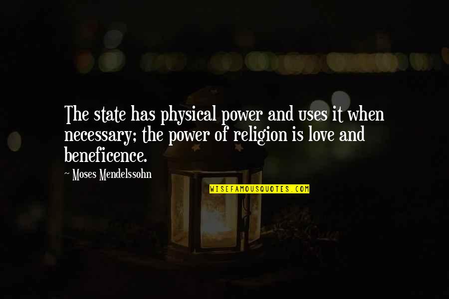 Love And Religion Quotes By Moses Mendelssohn: The state has physical power and uses it