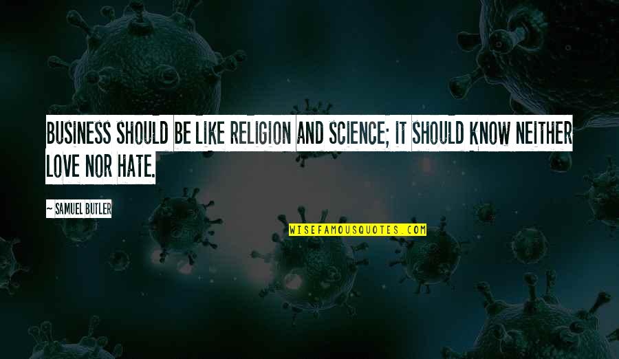 Love And Religion Quotes By Samuel Butler: Business should be like religion and science; it