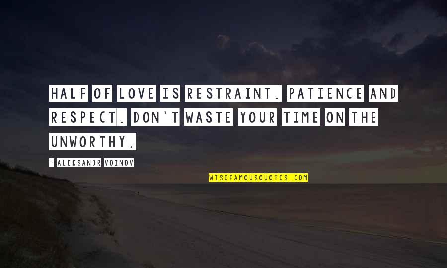 Love And Respect For All Quotes By Aleksandr Voinov: Half of love is restraint. Patience and respect.