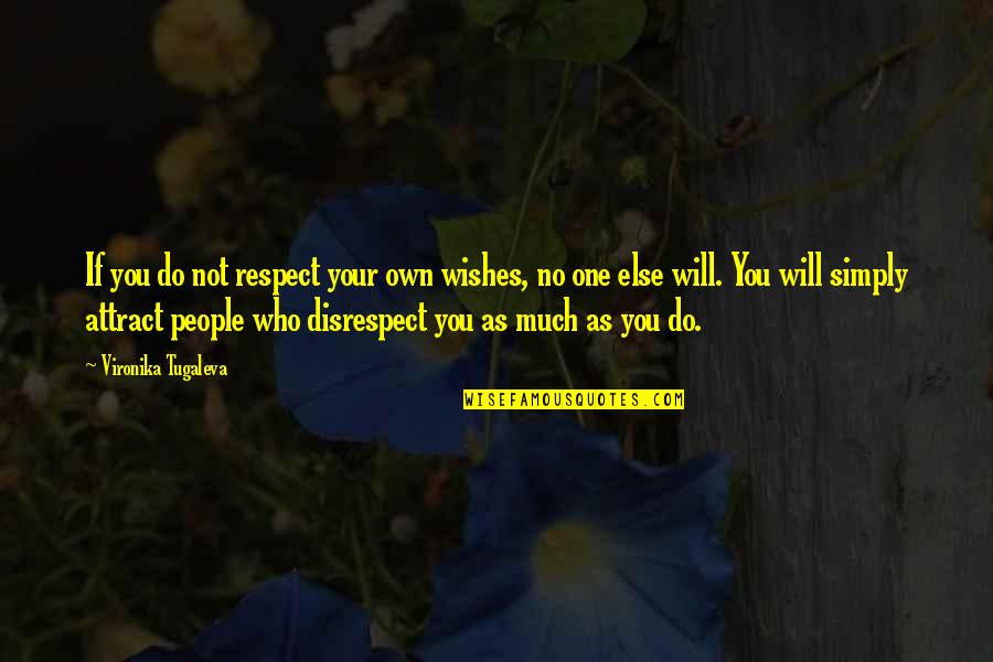 Love And Respect In Relationships Quotes By Vironika Tugaleva: If you do not respect your own wishes,