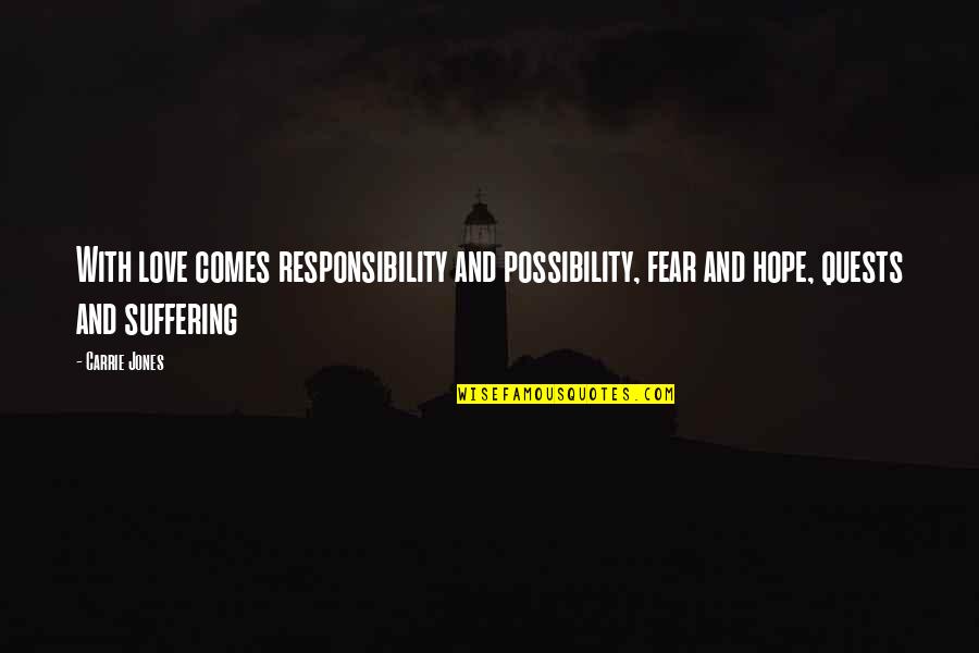 Love And Responsibility Quotes By Carrie Jones: With love comes responsibility and possibility, fear and