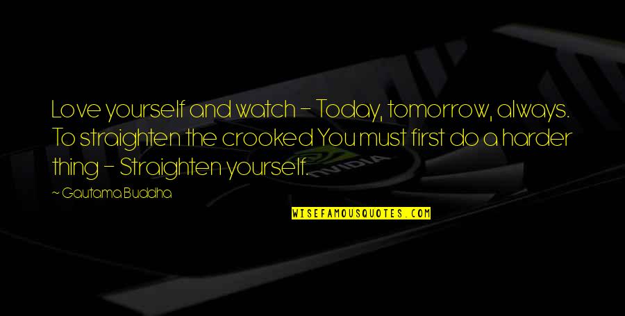 Love And Responsibility Quotes By Gautama Buddha: Love yourself and watch - Today, tomorrow, always. Love And Responsibility Quotes By Gautama Buddha: Love yourself and watch - Today, tomorrow, always.