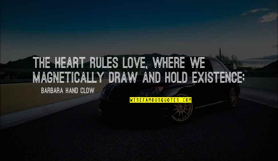 Love And Rules Quotes By Barbara Hand Clow: the heart rules love, where we magnetically draw