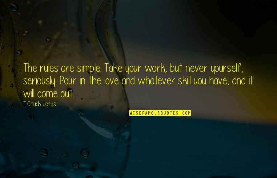 Love And Rules Quotes By Chuck Jones: The rules are simple. Take your work, but