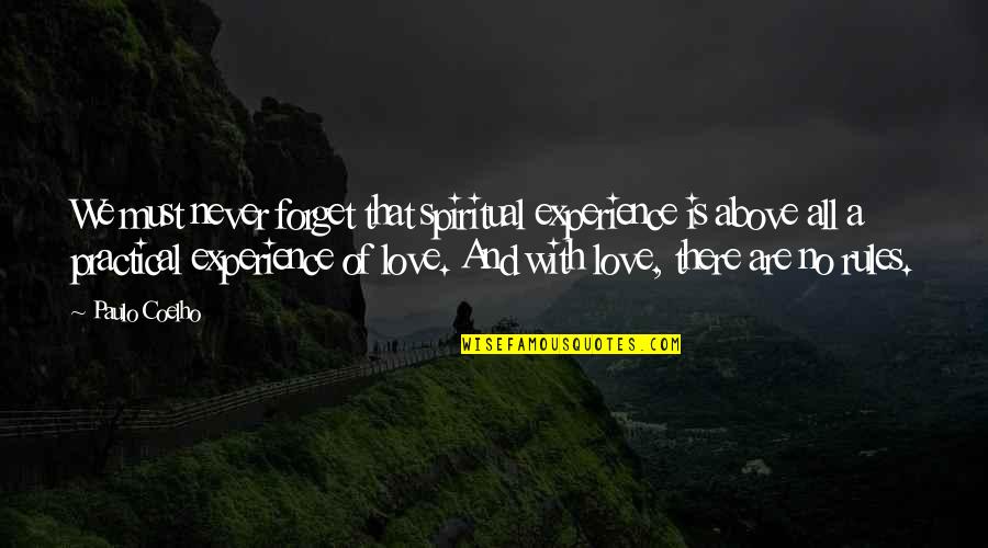 Love And Rules Quotes By Paulo Coelho: We must never forget that spiritual experience is Love And Rules Quotes By Paulo Coelho: We must never forget that spiritual experience is