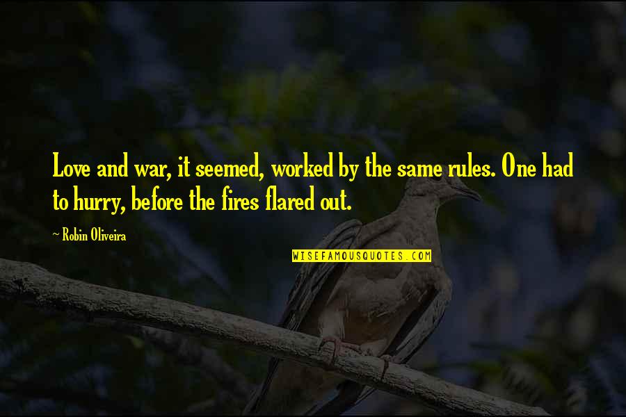 Love And Rules Quotes By Robin Oliveira: Love and war, it seemed, worked by the Love And Rules Quotes By Robin Oliveira: Love and war, it seemed, worked by the