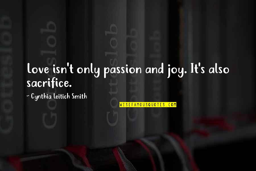 Love And Sacrifice Quotes By Cynthia Leitich Smith: Love isn't only passion and joy. It's also