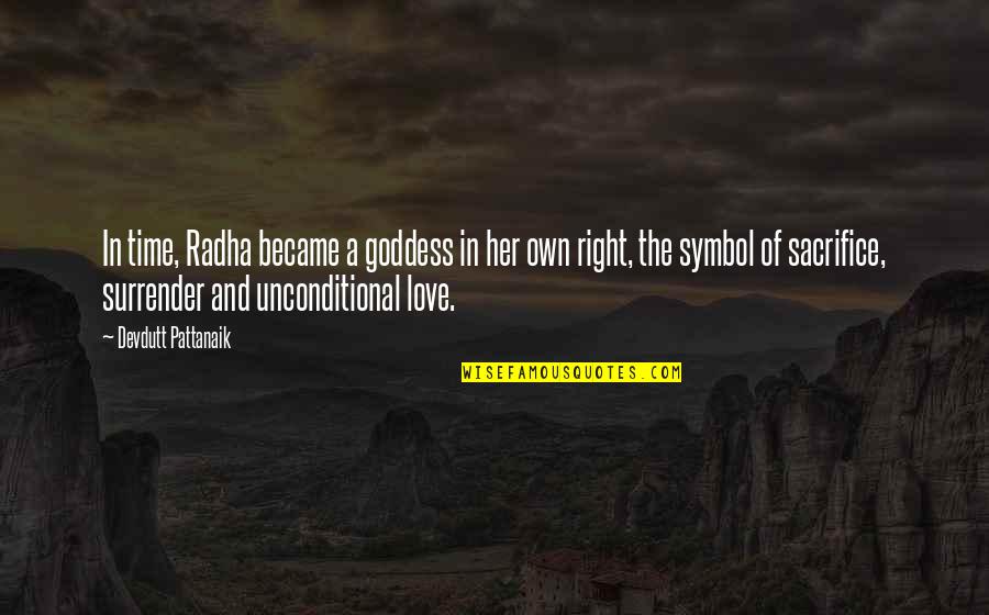 Love And Sacrifice Quotes By Devdutt Pattanaik: In time, Radha became a goddess in her