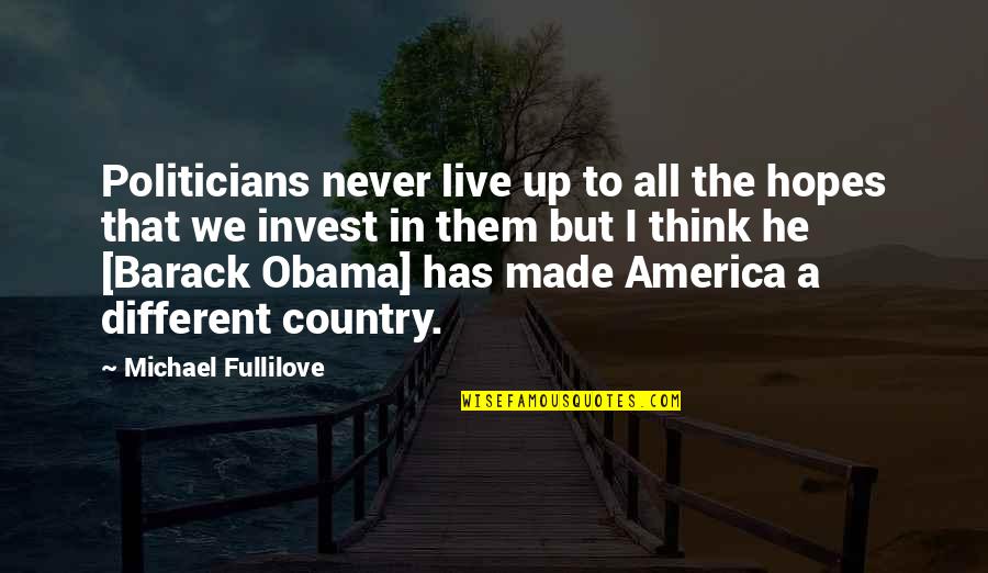 Love And Self Sacrifice Quotes By Michael Fullilove: Politicians never live up to all the hopes