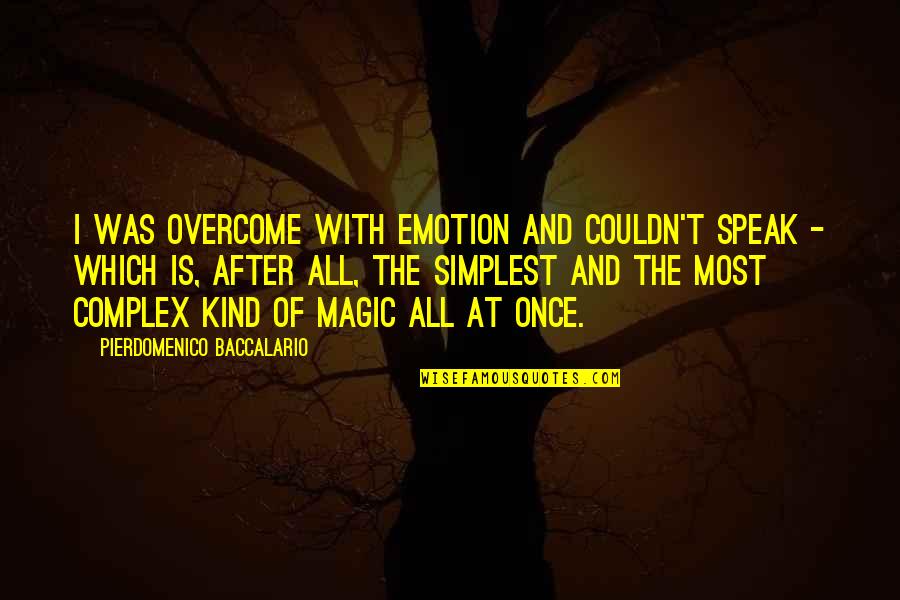 Love And Social Class Quotes By Pierdomenico Baccalario: I was overcome with emotion and couldn't speak