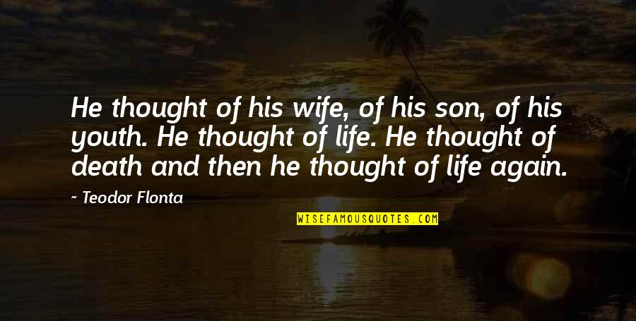 Love And Son Quotes By Teodor Flonta: He thought of his wife, of his son,