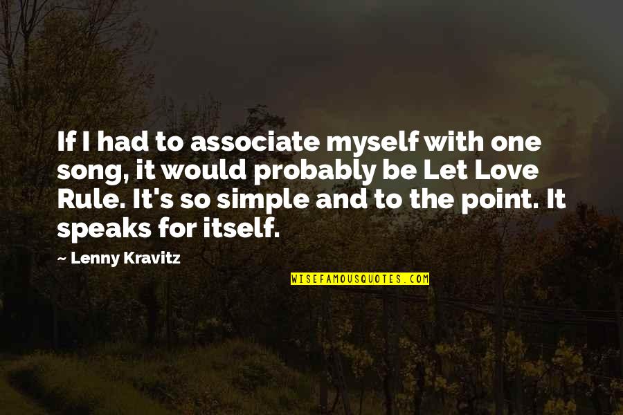 Love And Song Quotes By Lenny Kravitz: If I had to associate myself with one
