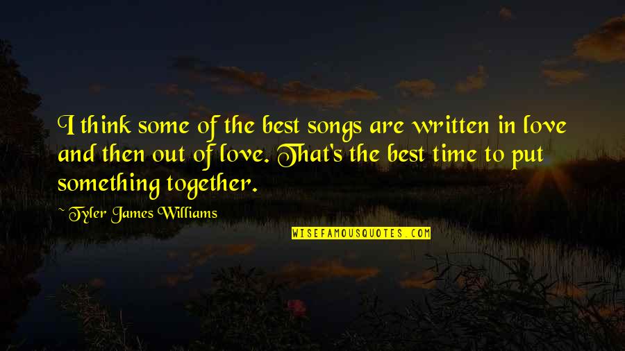 Love And Songs Quotes By Tyler James Williams: I think some of the best songs are