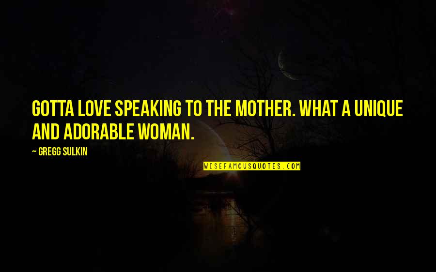 Love And Speaking Quotes By Gregg Sulkin: Gotta love speaking to the mother. What a