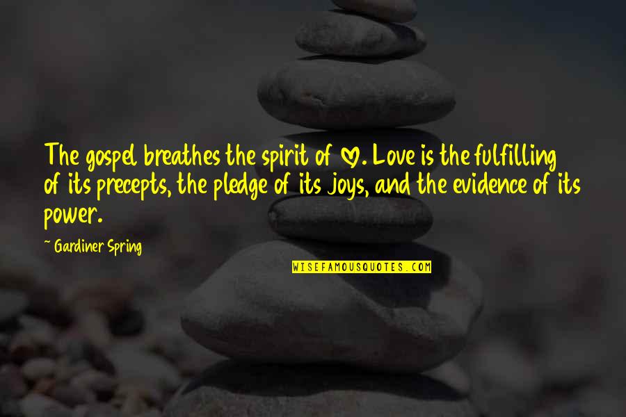 Love And Spring Quotes By Gardiner Spring: The gospel breathes the spirit of love. Love