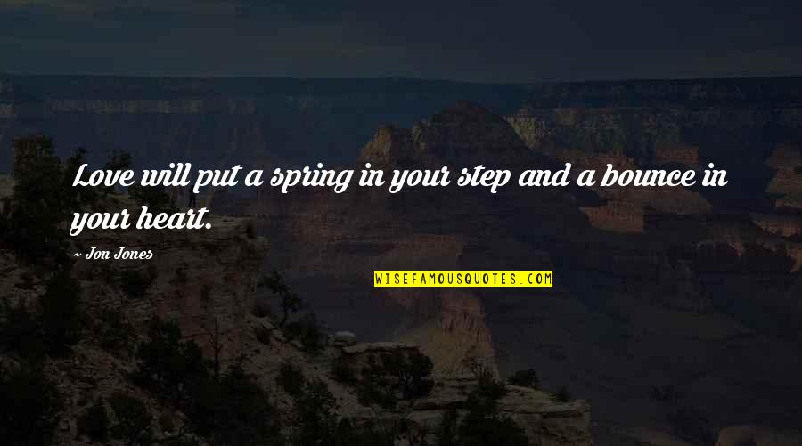 Love And Spring Quotes By Jon Jones: Love will put a spring in your step