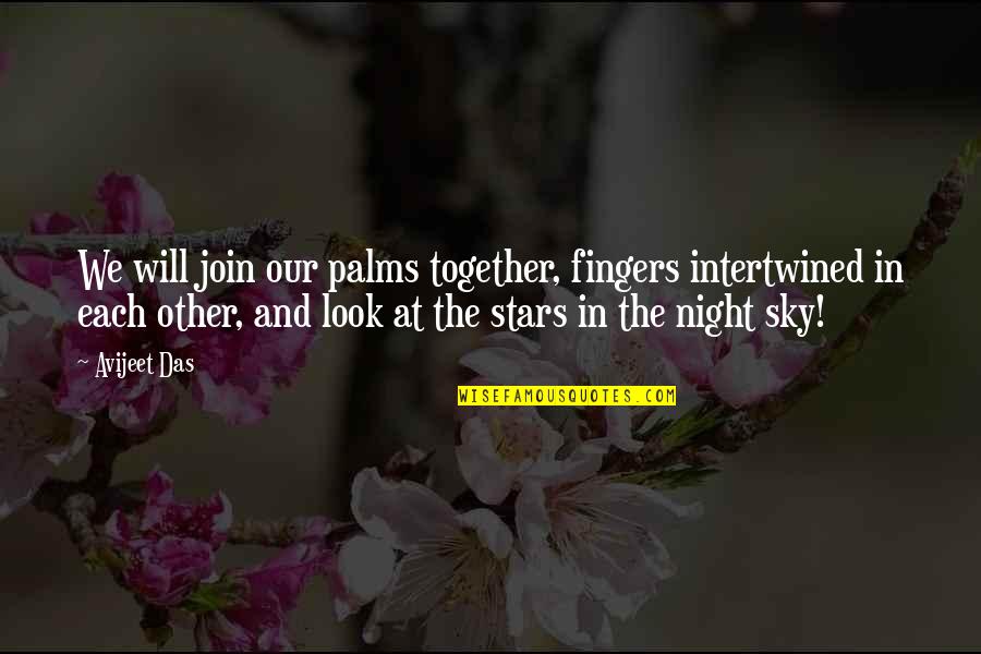 Love And Stars In The Sky Quotes By Avijeet Das: We will join our palms together, fingers intertwined