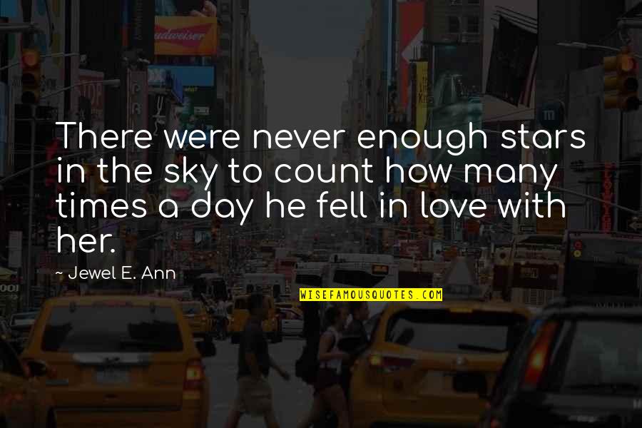 Love And Stars In The Sky Quotes By Jewel E. Ann: There were never enough stars in the sky