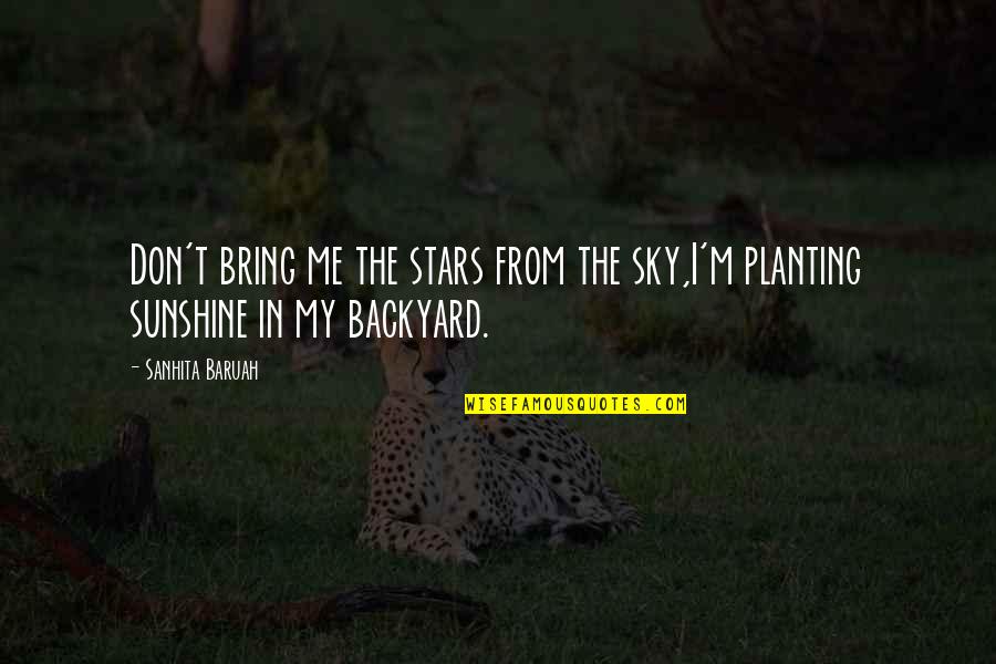 Love And Stars In The Sky Quotes By Sanhita Baruah: Don't bring me the stars from the sky,I'm