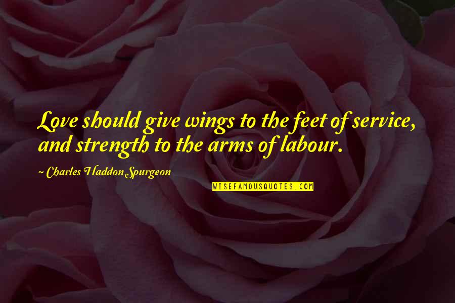 Love And Strength Quotes By Charles Haddon Spurgeon: Love should give wings to the feet of