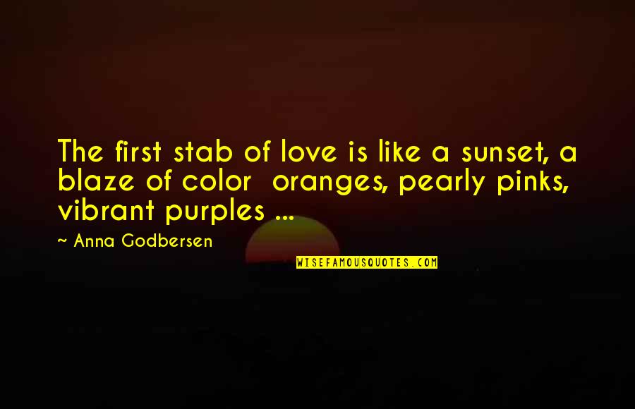 Love And Sunset Quotes By Anna Godbersen: The first stab of love is like a