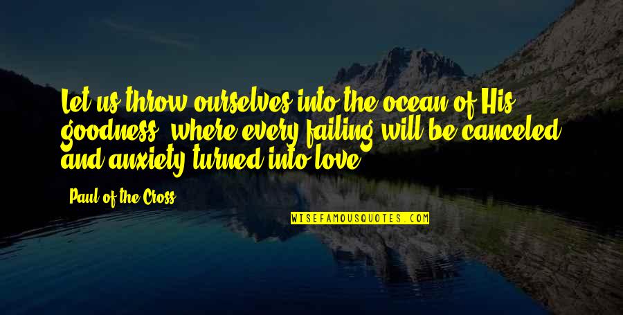 Love And The Ocean Quotes By Paul Of The Cross: Let us throw ourselves into the ocean of