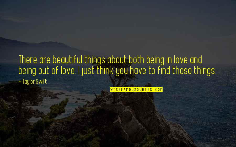 Love And Thinking Of You Quotes By Taylor Swift: There are beautiful things about both being in