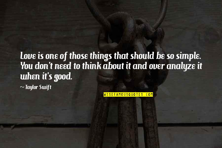 Love And Thinking Of You Quotes By Taylor Swift: Love is one of those things that should