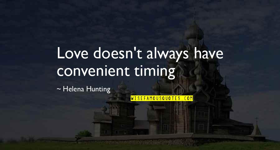 Love And Timing Quotes By Helena Hunting: Love doesn't always have convenient timing
