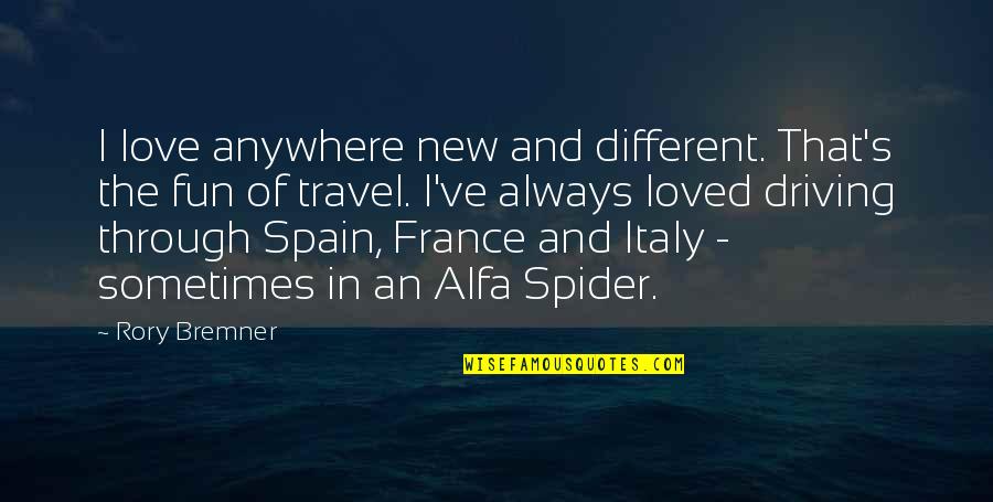 Love And Travel Quotes By Rory Bremner: I love anywhere new and different. That's the