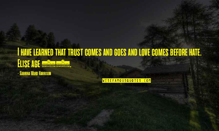 Love And Trust Quotes By Sabrina Ward Harrison: I have learned that trust comes and goes