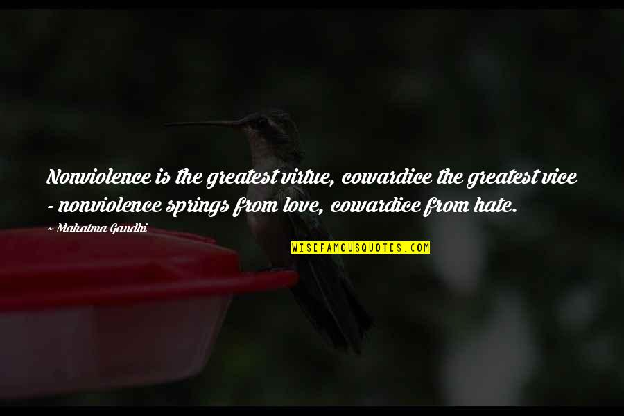 Love And Vices Quotes By Mahatma Gandhi: Nonviolence is the greatest virtue, cowardice the greatest Love And Vices Quotes By Mahatma Gandhi: Nonviolence is the greatest virtue, cowardice the greatest