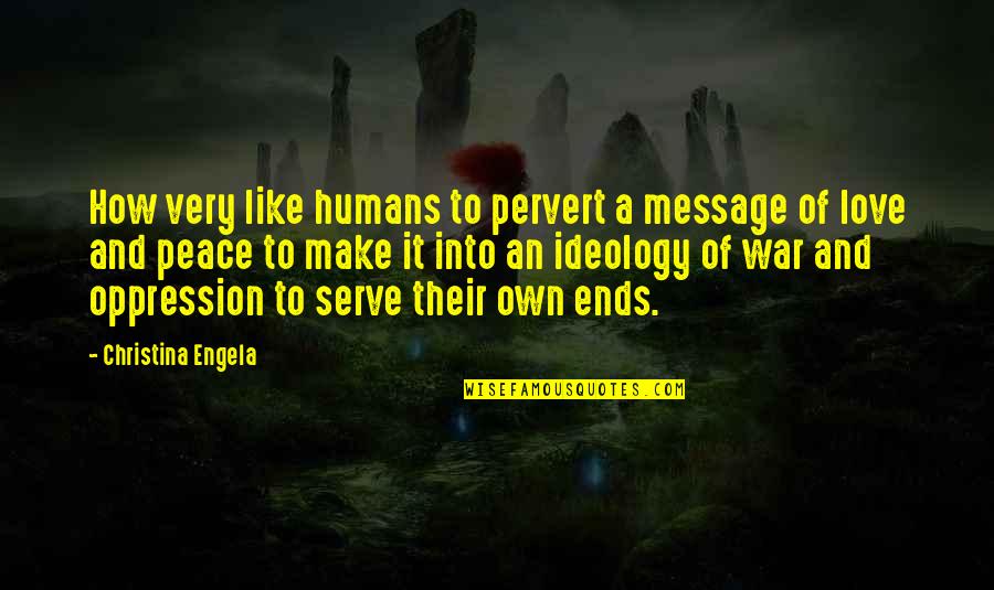 Love And War Quotes By Christina Engela: How very like humans to pervert a message