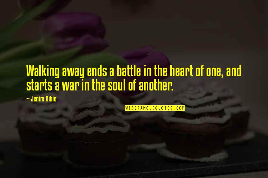 Love And War Quotes By Jenim Dibie: Walking away ends a battle in the heart