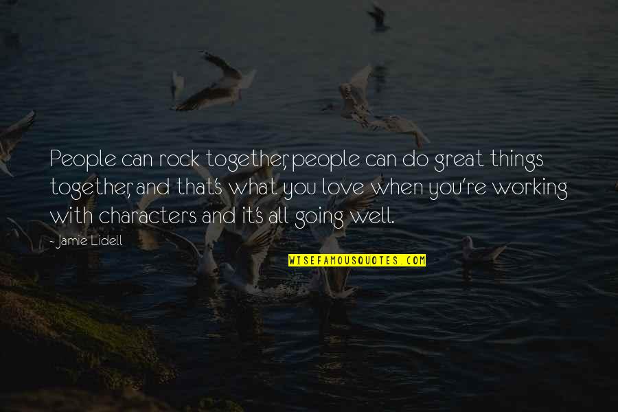 Love And Working Things Out Quotes By Jamie Lidell: People can rock together, people can do great