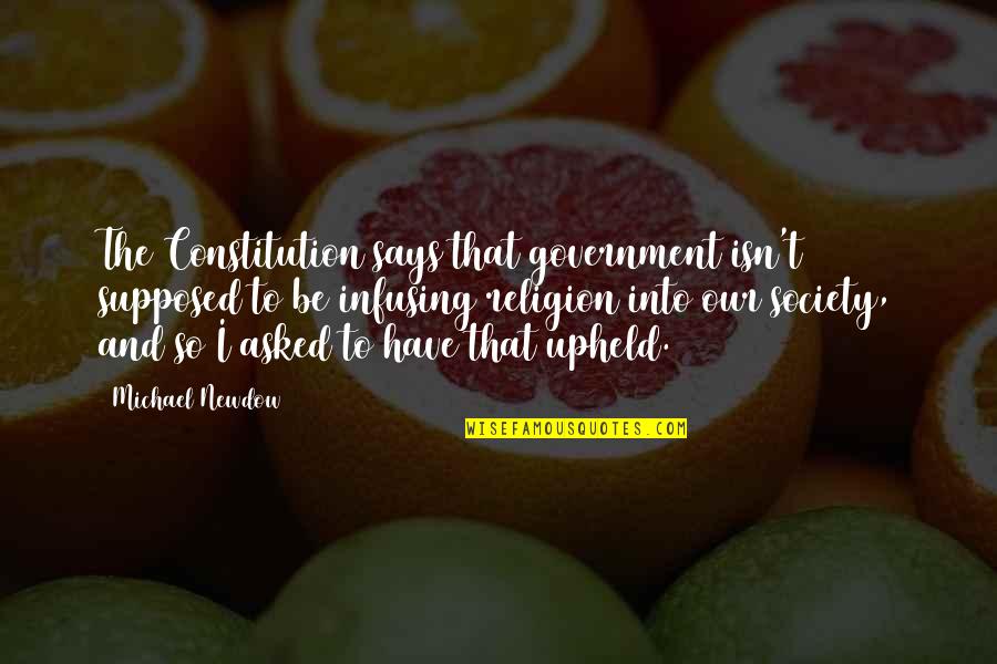 Love And Working Things Out Quotes By Michael Newdow: The Constitution says that government isn't supposed to