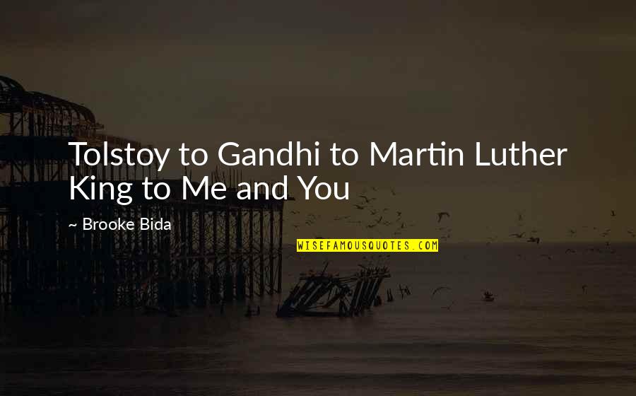 Love And You Quotes By Brooke Bida: Tolstoy to Gandhi to Martin Luther King to