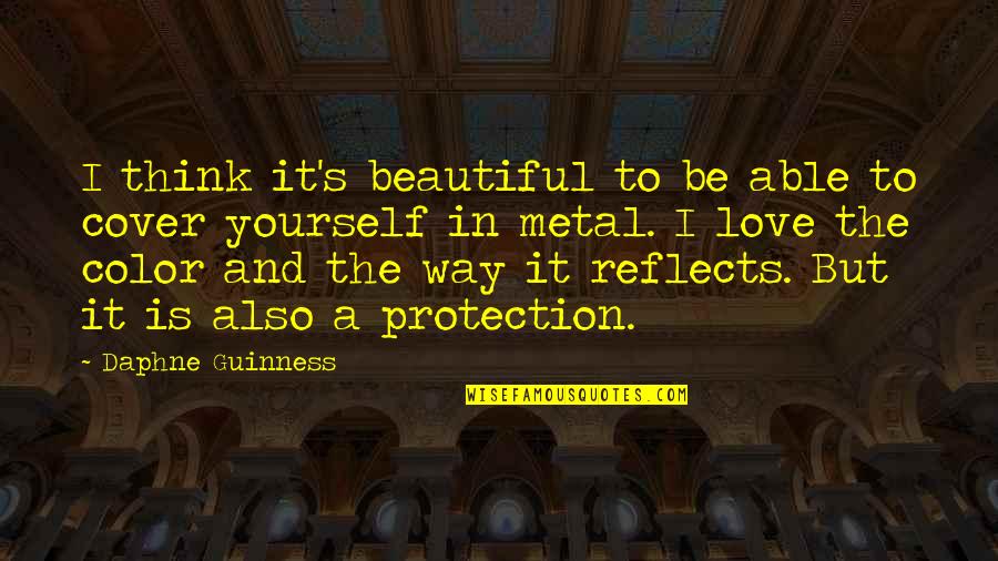 Love And Yourself Quotes By Daphne Guinness: I think it's beautiful to be able to