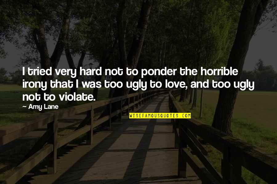 Love Angst Quotes By Amy Lane: I tried very hard not to ponder the