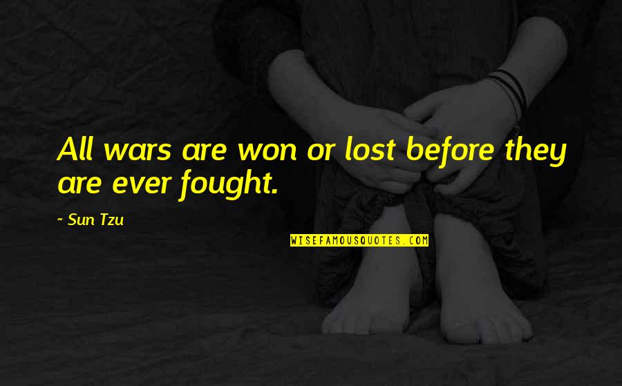 Love Anniv Quotes By Sun Tzu: All wars are won or lost before they