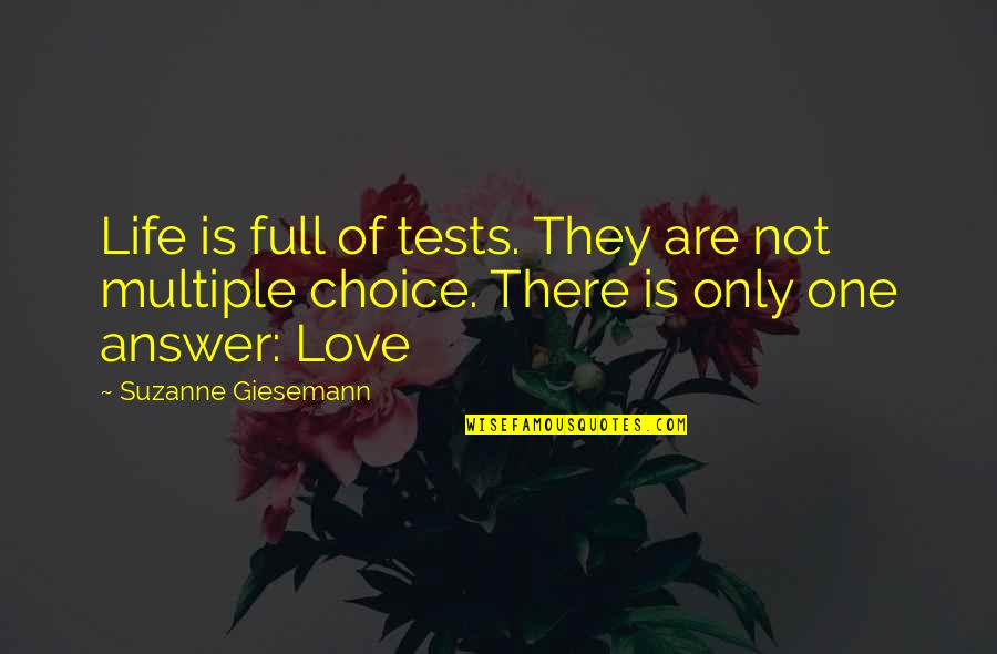 Love Answer Quotes By Suzanne Giesemann: Life is full of tests. They are not