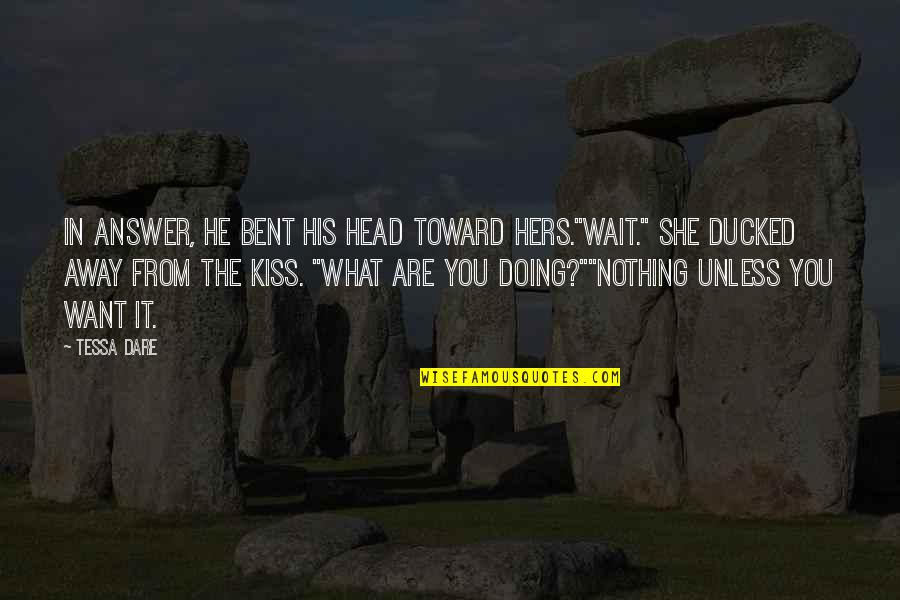 Love Answer Quotes By Tessa Dare: In answer, he bent his head toward hers."Wait."