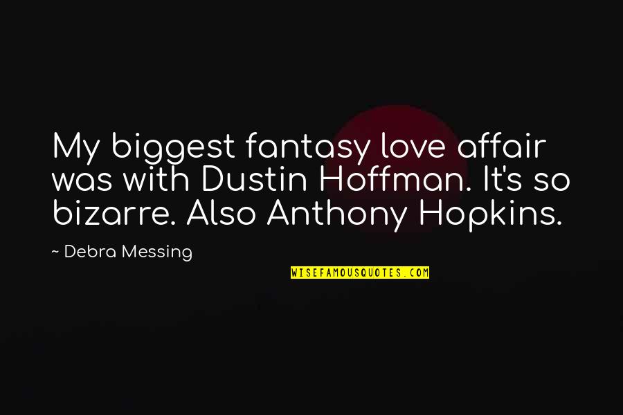 Love Anthony Quotes By Debra Messing: My biggest fantasy love affair was with Dustin