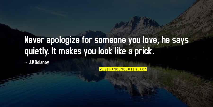 Love Apologize Quotes By J.P. Delaney: Never apologize for someone you love, he says