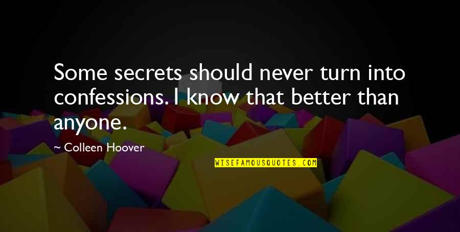 Love Appealing Quotes By Colleen Hoover: Some secrets should never turn into confessions. I