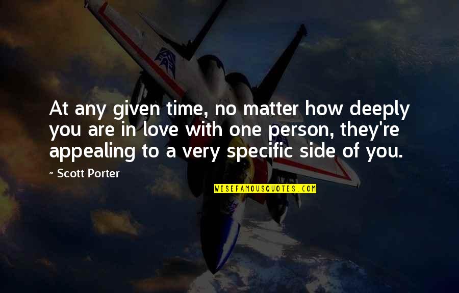 Love Appealing Quotes By Scott Porter: At any given time, no matter how deeply